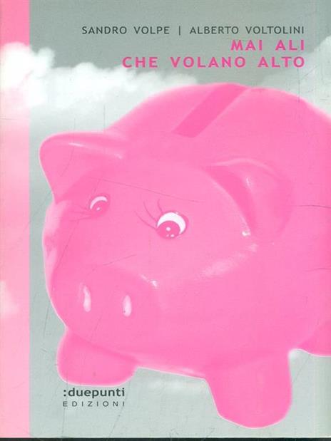 Mai ali che volano alto - Sandro Volpe,Alberto Voltolini - 5