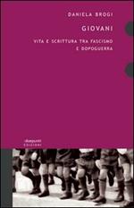 Giovani. Vita e scrittura tra fascismo e dopoguerra