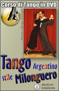 Tango argentino stile Milonguero. DVD - Giorgio Proserpio,Monica Gallarate,Giorgio Lala - copertina