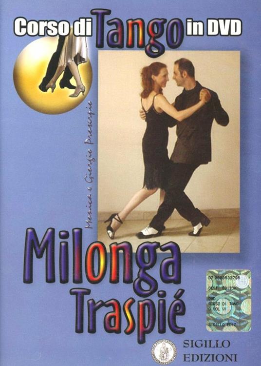 Milonga traspié. Corso di tango argentino. Con DVD. Vol. 6 - Giorgio Proserpio,Monica Gallarate,Giorgio Lala - copertina