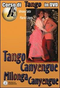 Tango canyengue. Corso di tango argentino. Video corso. DVD. Con libro. Vol. 7 - Silvana Soto,Mario Lopez,Giorgio Lala - copertina