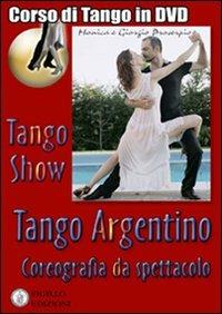 Tango show. Coreografia da spettacolo. Con DVD - Giorgio Proserpio,Monica Gallarate,Giorgio Lala - copertina