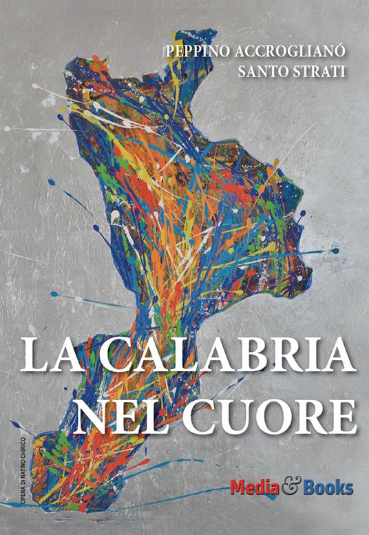La Calabria nel cuore - Peppino Accroglianò,Santo Strati - copertina