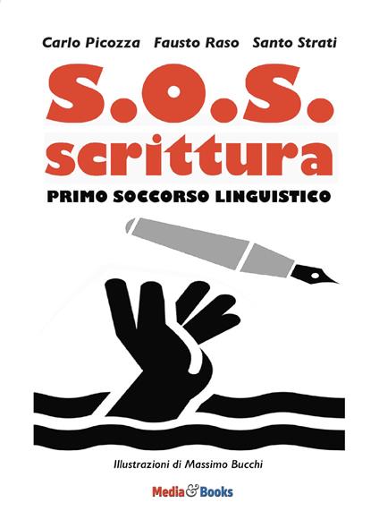 S.O.S. scrittura. Primo soccorso linguistico - Carlo Picozza,Fausto Raso,Santo Strati - copertina