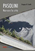 Pier Paolo Pasolini. Narrare la città