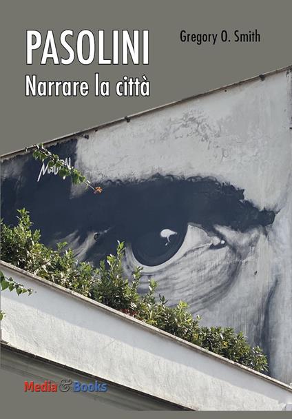 Pier Paolo Pasolini. Narrare la città - Gregory Overton Smith - copertina