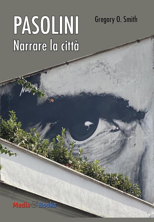Pier Paolo Pasolini. Narrare la città - Gregory Overton Smith - copertina