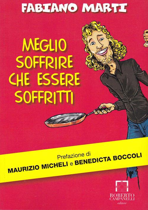 Meglio soffrire che essere soffritti - Fabiano Marti - copertina