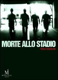 Morte allo stadio - Paolo Bonacini - copertina