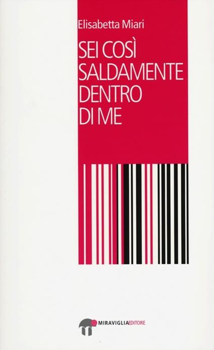 Sei così saldamente dentro di me - Elisabetta Miari - copertina
