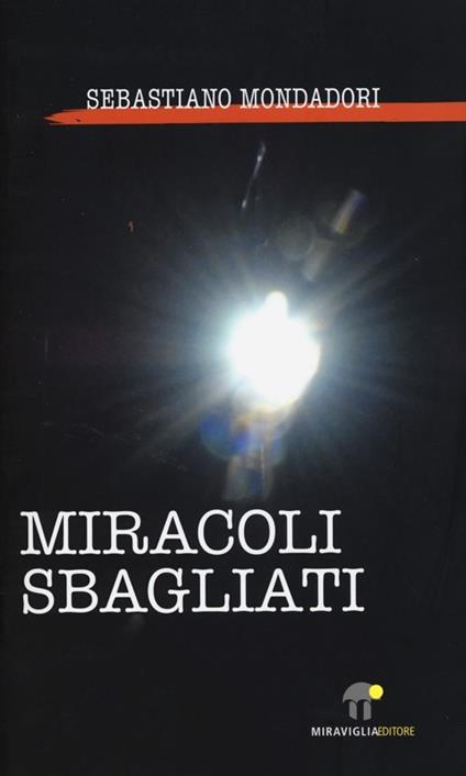Miracoli sbagliati - Sebastiano Mondadori - copertina