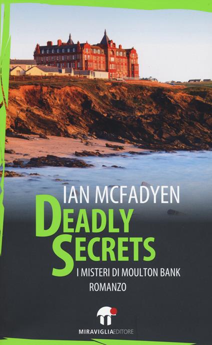 Deadly secrets. I misteri di Moulton Bank - Ian McFadyen - copertina