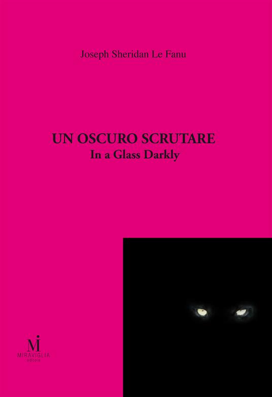 Un oscuro scrutare. In a glass darkly - Joseph Sheridan Le Fanu,L. Manini,F. Ferretti - ebook