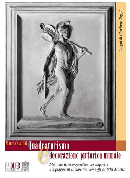 Quadraturismo e decorazione pittorica murale. Manuale tecnico-operativo per imparare a dipingere in chiaroscuro, come gli antichi maestri - Marco Cavallini - copertina