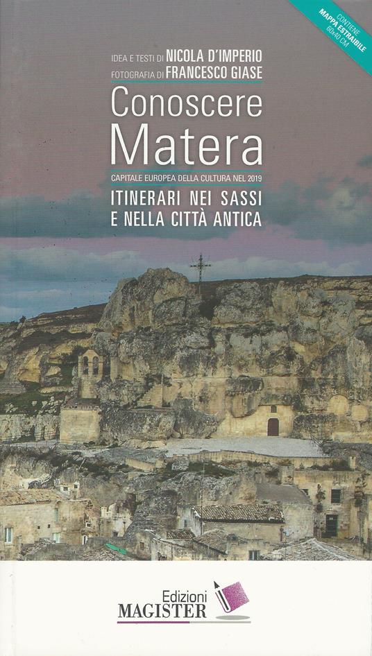 Conoscere Matera. Capitale europea della cultura nel 2019. Itinerari nei Sassi e nella città antica - Nicola D'Imperio - copertina