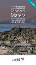 Conoscere Matera. Capitale europea della cultura nel 2019. Itinerari nei Sassi e nella città antica. Con Carta geografica ripiegata