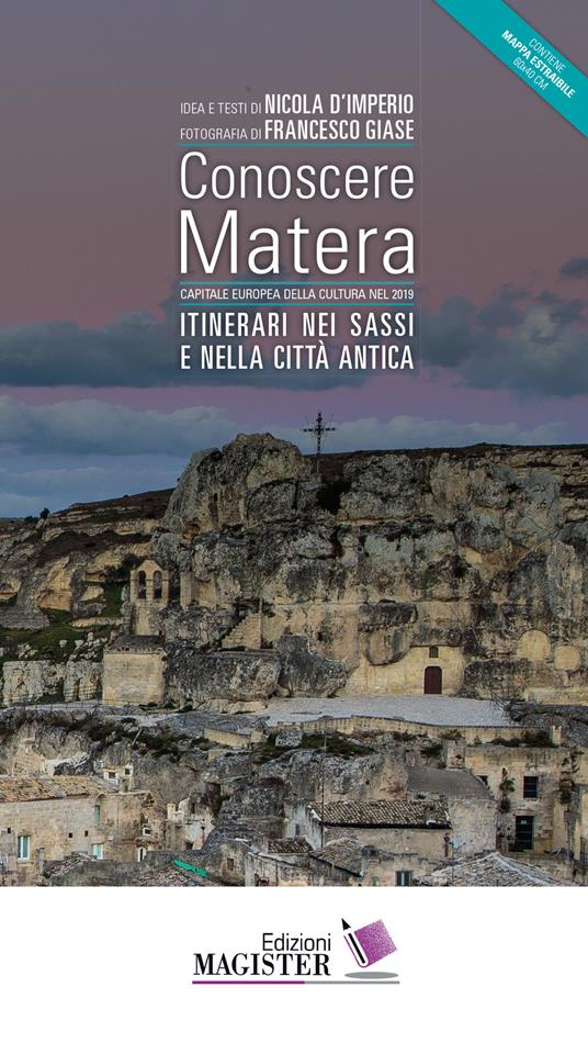 Conoscere Matera. Capitale europea della cultura nel 2019. Itinerari nei Sassi e nella città antica. Con Carta geografica ripiegata - Nicola D'Imperio - copertina