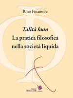 «Talità kum». La pratica filosofica nella società liquida