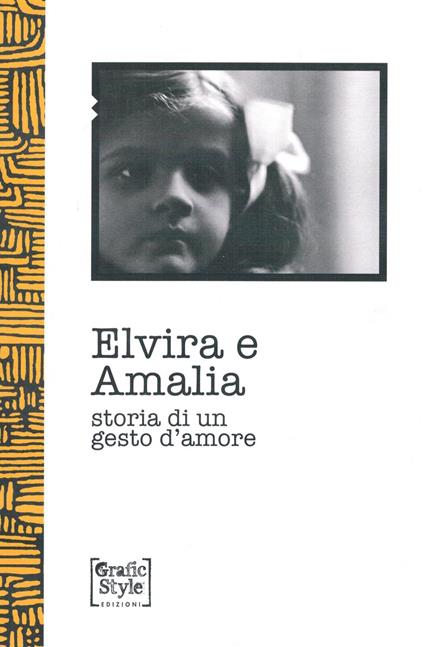 Elvira e Amalia. Storia di un gesto d'amore - copertina