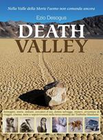 Death valley. Immagini, storie, indiani, cercatori d'oro... misteri, avventure di viaggio, cinema, mete e sopravvivenza nella terra estrema dei Timbisha Shoshone