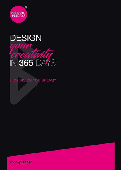 Design your creativity in 365 days. How big do you dream? Ediz. speciale - Cristina Marsan - copertina