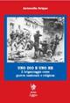 Uno Dio e uno re. Il brigantaggio come guerra nazionale e religiosa - Antonella Grippo - copertina