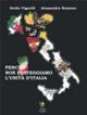 Perché non festeggiamo l'unità d'Italia - Guido Vignelli,Alessandro Romano - copertina