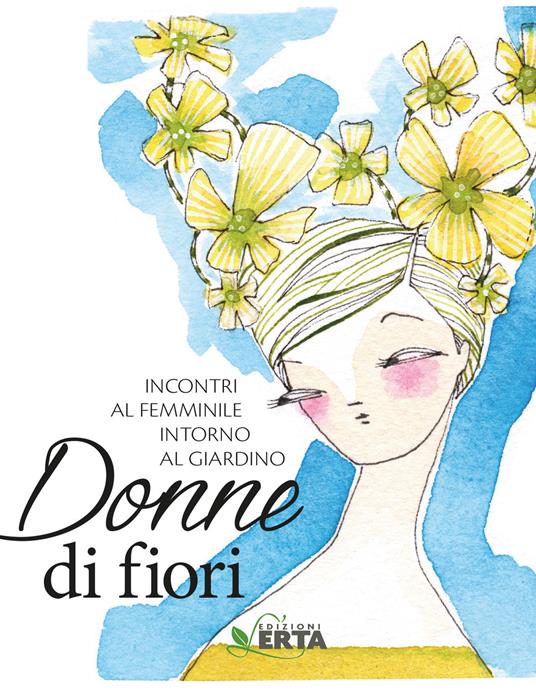 Donne di fiori. Incontri al femminile intorno al giardino - copertina