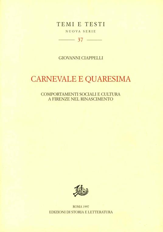 Carnevale e Quaresima. Comportamenti sociali e cultura a Firenze nel Rinascimento - Giovanni Ciappelli - copertina
