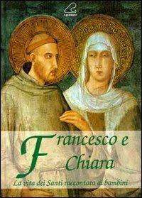 Francesco e Chiara. La vita dei santi raccontata ai bambini - Gabriella Soma - copertina
