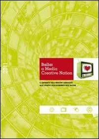 Italia. A media creative nation. Il contributo delle industrie audiovisive allo sviluppo socio-economico delle nazioni. Ediz. multilingue - copertina