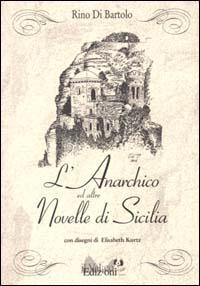 L' anarchico ed altre novelle di Sicilia - Rino Di Bartolo - copertina