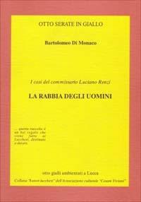 I casi del commissario Luciano Renzi: la rabbia degli uomini - Bartolomeo Di Monaco - copertina