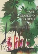 Nel giardino segreto. Nascondersi, perdersi, ritrovarsi. Itinerari nella tana dei giovani lettori