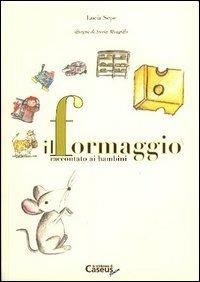 Il formaggio raccontato ai bambini - Lucia Sepe - copertina