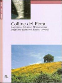 Colline del Fiora. Manciano, Saturnia, Montemerano, Pitigliano, Scansano, Sorano, Sovana - Laura Nacci,Roberto Checchi - copertina