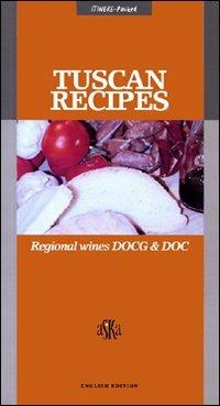 Tuscan Recipes. Regional Wines DOCG & DOC - Gabriele Cioni - copertina