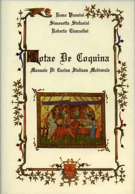 Notae de coquina. Manuale di cucina italiana medievale - Remo Vannini,Simonetta Stefanini,Roberto Ciancolini - copertina