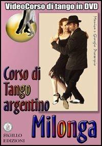 Milonga. Corso di Tango argentino. Video corso. DVD. Con libro. Vol. 2 - Giorgio Proserpio,Monica Gallarate,Giorgio Lala - copertina