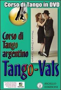Vals. Corso di Tango argentino. Video corso. DVD. Con libro. Vol. 3 - Giorgio Proserpio,Monica Gallarate,Giorgio Lala - copertina