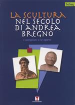 La scultura nel secolo di Andrea Bregno. I campioni e le opere. Ediz. illustrata