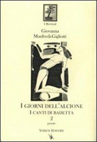 I giorni dell'Alcione. I canti di Badetta - Giovanna Manfredi Gigliotti - copertina