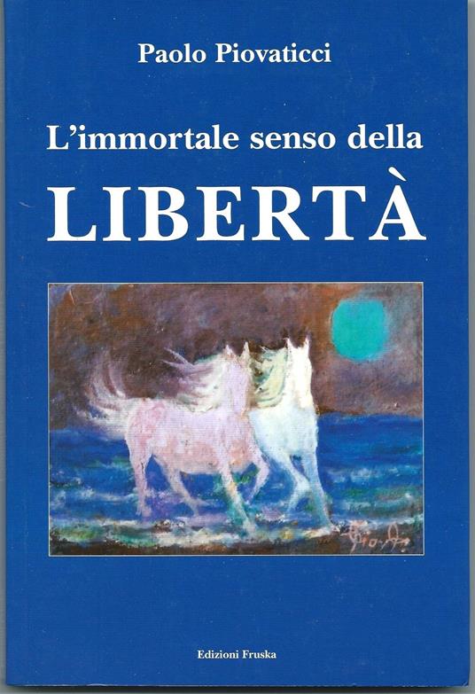 L' immortale senso della libertà. Dedica a Bettino Craxi - Paolo Piovaticci - copertina
