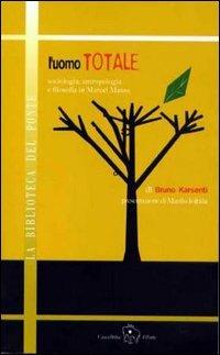 L'uomo totale. Sociologia, antropologia e filosofia in Marcel Mauss - Bruno Karsenti - copertina