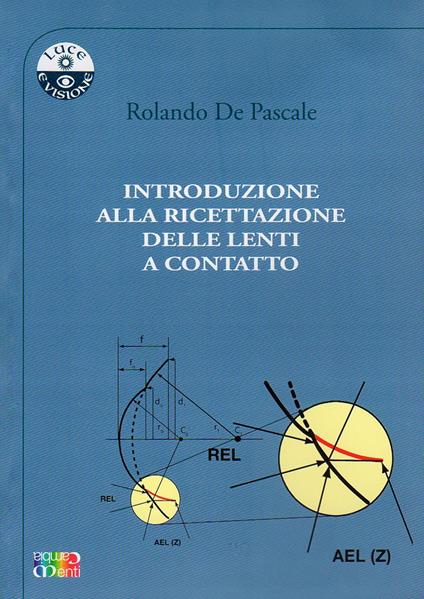 Introduzione alla ricettazione delle lenti a contatto - Rolando De Pascale - copertina