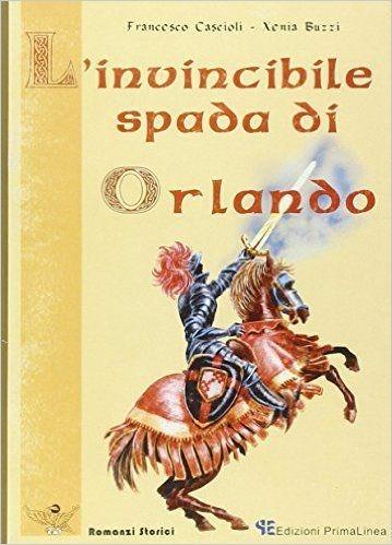 L' invincibile spada di Orlando - Francesco Cascioli,Xenia Buzzi - copertina