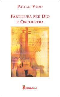 Partitura per Dio e orchestra - Paolo Vido - copertina