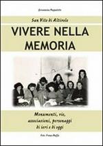 Vivere nella memoria. Monumenti, vie, associazioni, personaggi di ieri e di oggi