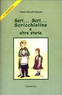 Scri... Scri... Scricchiolino e altre storie - Valeria Marzoli Clemente - copertina