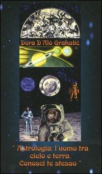 Astrologia: l'uomo tra cielo e terra. Conosci te stesso - Dora D'Alò - copertina